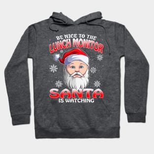 Be Nice To The Lunch Monitor Santa is Watching Hoodie